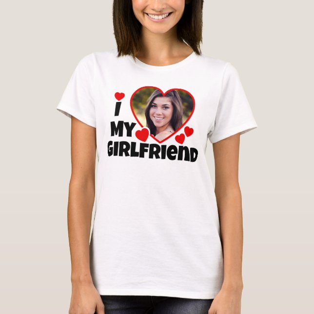 I Love My Girlfriend Personalise Photo T-Shirt (Front)