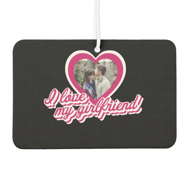 I Love My Girlfriend Personalised Custom Photo Car Air Freshener (Front)