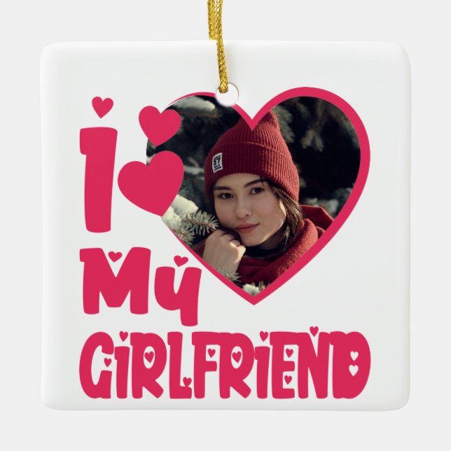 I Love My Girlfriend Personalised Photo Ceramic Ornament (Front)