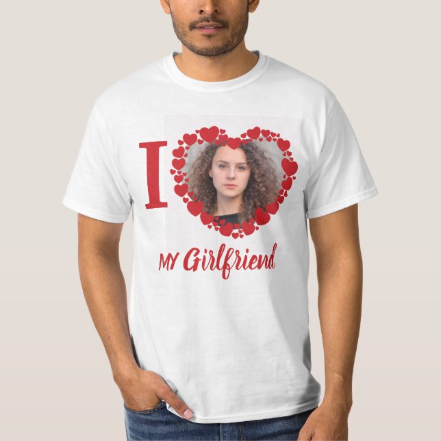 I Love My Girlfriend Personalised Photo Funny  T-Shirt (Front)