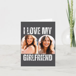 I Love My Girlfriend Photo Funny Boyfriend Gift Card