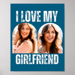 I Love My Girlfriend Photo Funny Boyfriend Gift  Poster