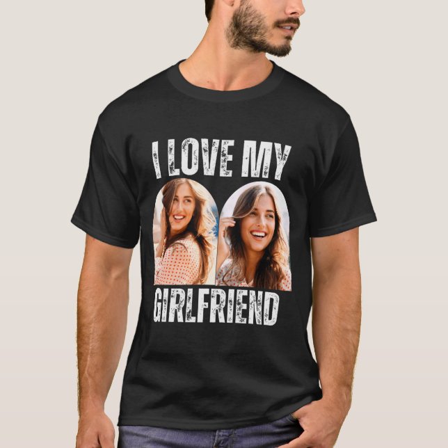 I Love My Girlfriend Photo Funny Boyfriend Gift  T-Shirt (Front)