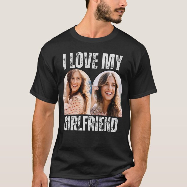 I Love My Girlfriend Photo Funny Boyfriend Gift T-Shirt (Front)