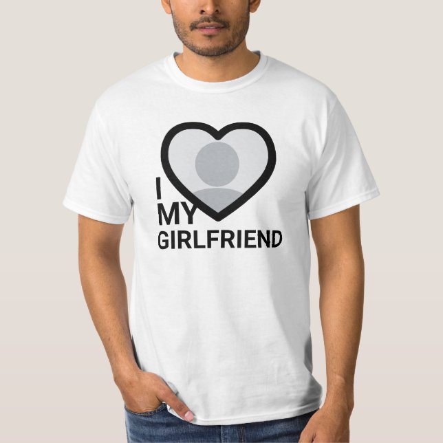 I Love My Girlfriend Photo T-Shirt (Front)