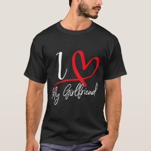 I Love My Girlfriend Red Heart Couples Valentines T-Shirt