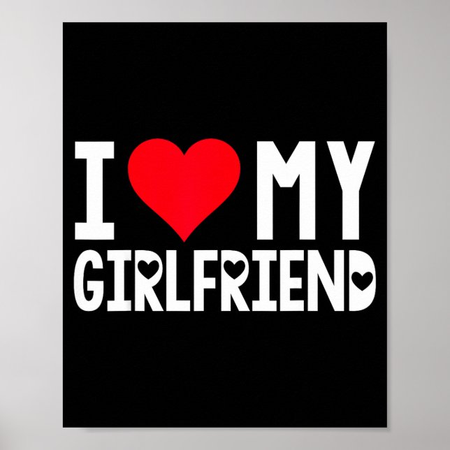 I Love My Girlfriend Shirt I Heart Girlfriend Love Poster (Front)
