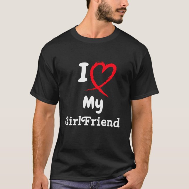 I Love My Girlfriend Shirt I Heart My Girlfriend  (Front)