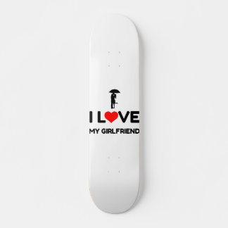 I LOVE MY GIRLFRIEND SKATEBOARD