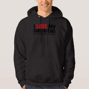 I Love My Girlfriend So Please Stay Away From Me 1 Hoodie