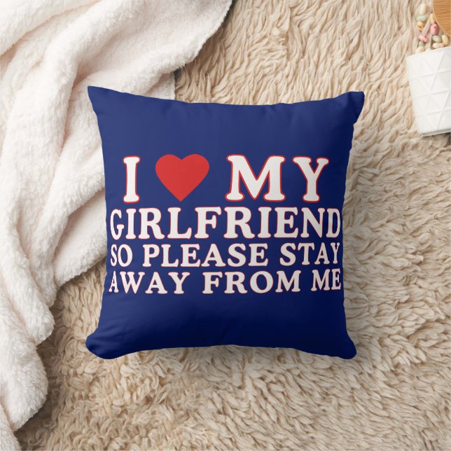 I Love My Girlfriend So Please Stay Away From Me Cushion (Blanket)