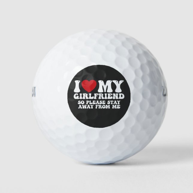 I Love My Girlfriend So Please Stay Away From Me Golf Balls (Front)