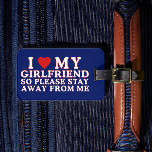 I Love My Girlfriend So Please Stay Away Luggage Tag