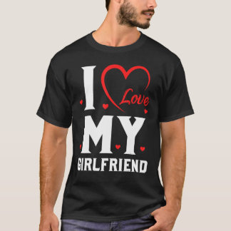 I Love my Girlfriend T-Shirt