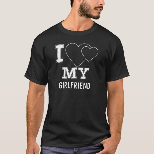 I Love My GIRLFRIEND T-Shirt (Front)