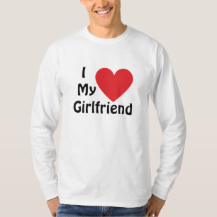 I Love My Girlfriend T-Shirt
