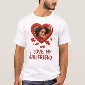 I Love My Girlfriend T-Shirt (Front)