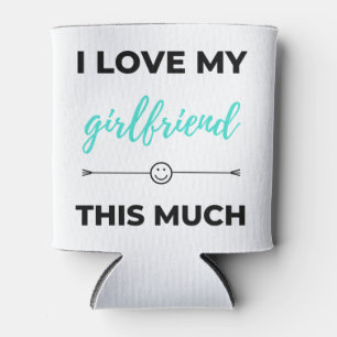 I Love My Girlfriend This Much Black Can Cooler