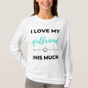 I Love My Girlfriend This Much Black T-Shirt