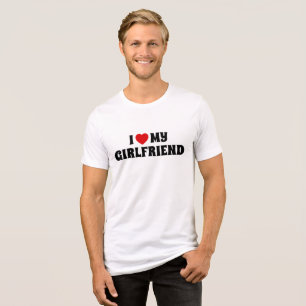 I LOVE MY GIRLFRIEND Tri-Blend SHIRT
