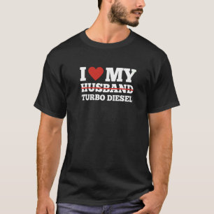 I Love My Girlfriend Turbo Diesel Car Girl Mechan T-Shirt