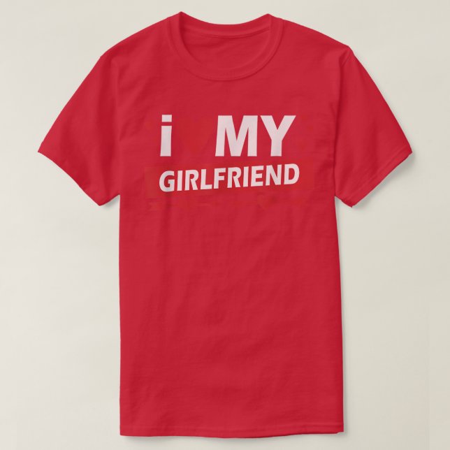 I Love My Girlfriend Valentines Day Couples I Love T-Shirt (Design Front)