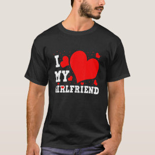 I Love My Girlfriend Valentines Day Family Matchin T-Shirt