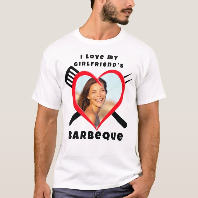 I Love My Girlfriend's BBQ Heart Custom Photo Name T-Shirt (Front)