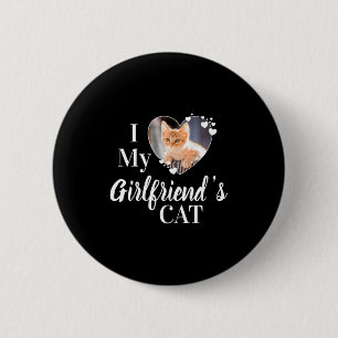 I Love My Girlfriends Cat Custom Photo T Shirt 6 Cm Round Badge