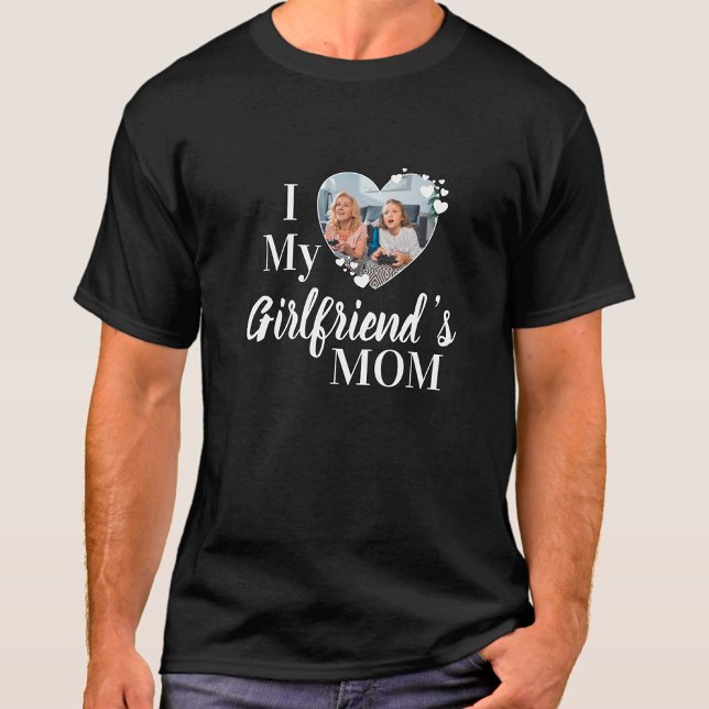 I Love My Girlfriend's Mum Custom Photo T-Shirt (Creator Uploaded)