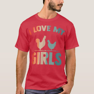 I Love My Girls Chicken Poultry Farmhouse for Farm T-Shirt
