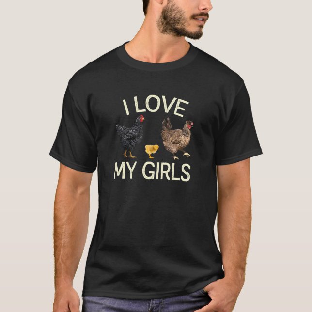 I Love My Girls Hen Chicken Farmer Backyard Farm H T-Shirt (Front)