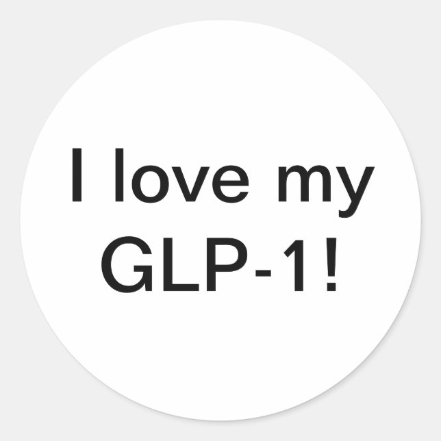 I love my GLP-1 Classic Round Sticker (Front)
