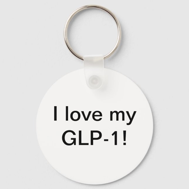 I love my GLP-1 Key Ring (Front)