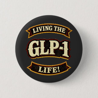 I Love My GLP-1s/Live the GLP-1 life  6 Cm Round Badge