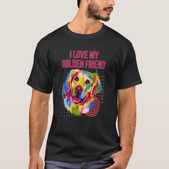 I Love My Golden Friend Golden Retriever Humor T-Shirt (Front)