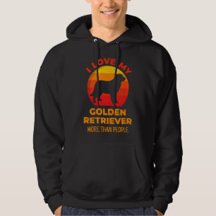 I Love My Golden Retriever More Than People Dogs I Hoodie
