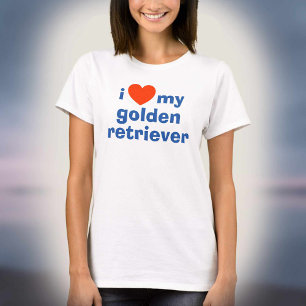 I Love My Golden Retriever T-Shirt