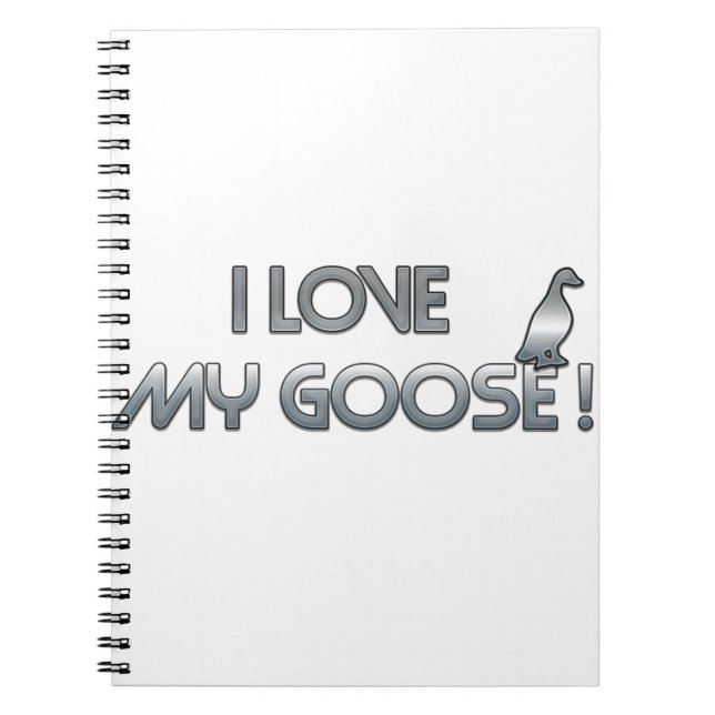 I love my goose notebook (Front)