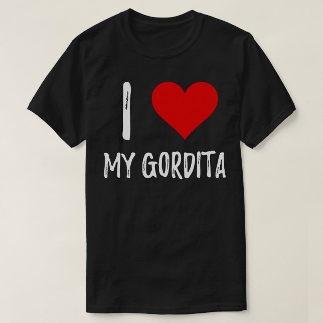 I Love My Gordita Funny T-Shirt (Design Front)