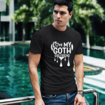 I Love My Goth Girlfriend Dripping Heart T-Shirt
