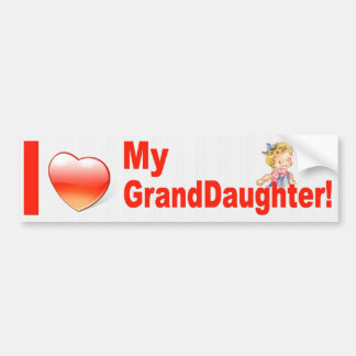 I LOVE MY GRANDDAUGHTER! BUMPER STICKER