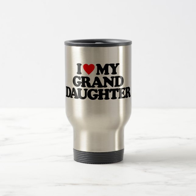 I LOVE MY GRANDDAUGHTER TRAVEL MUG (Center)