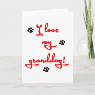 I love my Granddog! Card