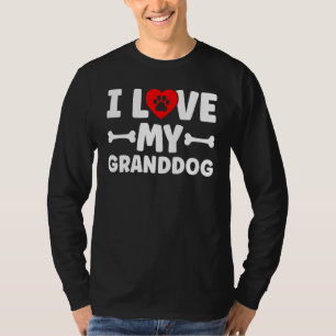I Love My Granddog   Dog  Granddad Grandpaw 10 T-Shirt