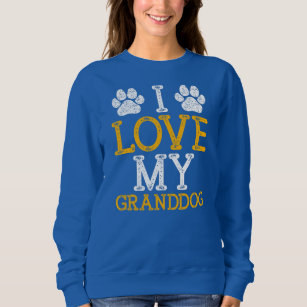 I love my Granddog Funny Dog Lover Granddad Sweatshirt
