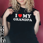 I Love My Grandpa I Heart My Grandpa T-Shirt<br><div class="desc">Grandkids Family Celebration Grandma Grandpa I LOVE HEART MY mother father mum dad son daughter grandma grandpa niece nephew aunt uncle brother grandkids grandson granddaughter and in-laws I Heart Hot Moms i love great grandma love my great grandkids</div>