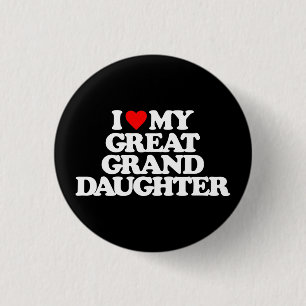 I LOVE MY GREAT GRANDDAUGHTER 3 CM ROUND BADGE