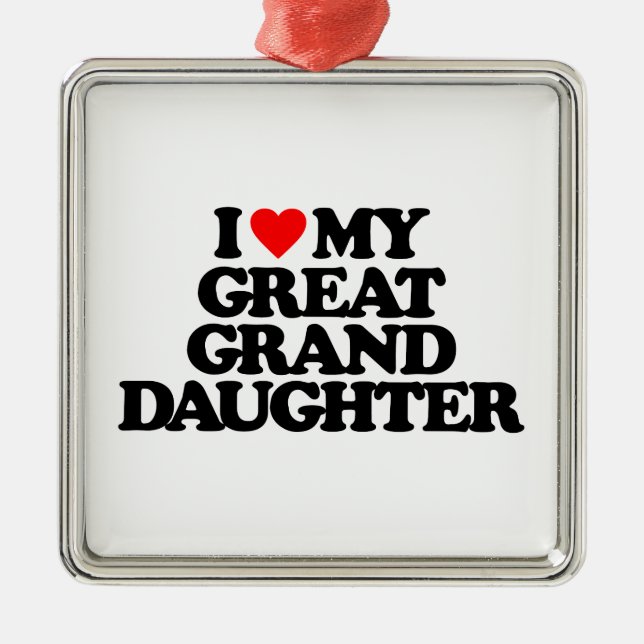 I LOVE MY GREAT GRANDDAUGHTER METAL TREE DECORATION (Front)