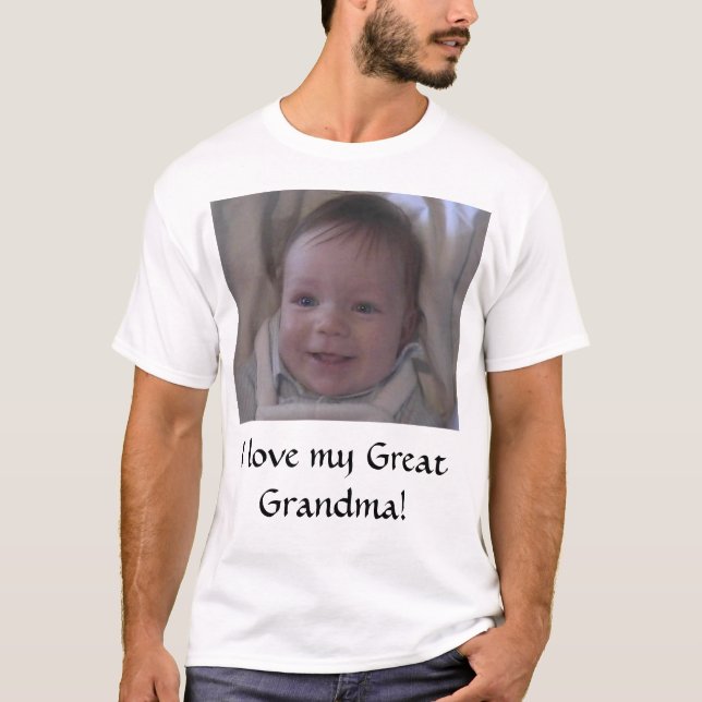 I love my Great Grandma! T-Shirt (Front)